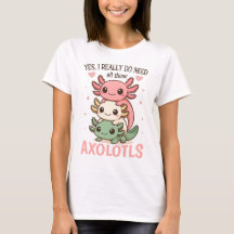 Yes I Really Do Need All These Axolotls Cute Pet