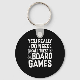 Yes I Really Do Need All These Board Games Funny Key Ring