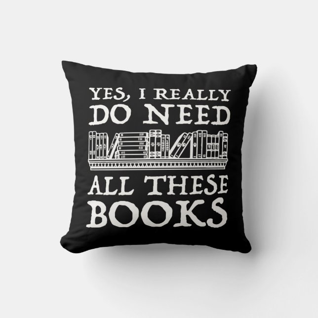 Yes, I Really Do Need All These Books Cushion (Front)