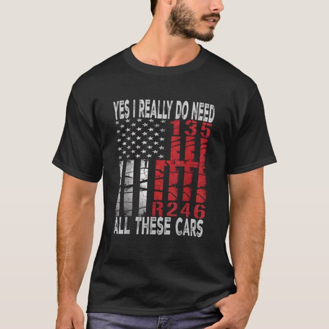 Yes I Really Do Need All These Cars Funny Car  T-Shirt (Front)