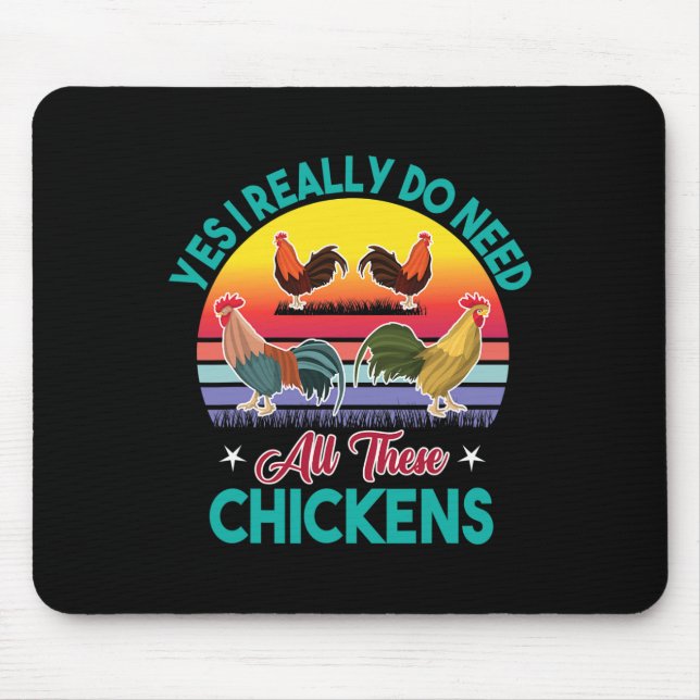 Yes I Really Do Need All These Chickens Funny Roos Mouse Pad (Front)