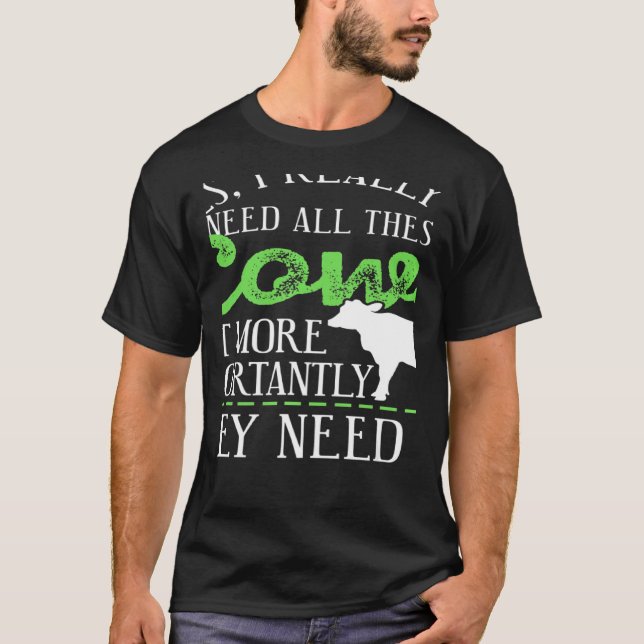 Yes I Really Do Need All These Cows Present T-Shirt (Front)
