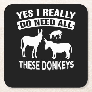 Yes I Really Do Need All These Donkeys Square Paper Coaster