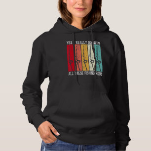 Yes I Really Do Need All These Fishing Rods Funny Hoodie