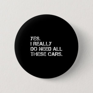 Yes I Really Do Need All These Funny Car 6 Cm Round Badge