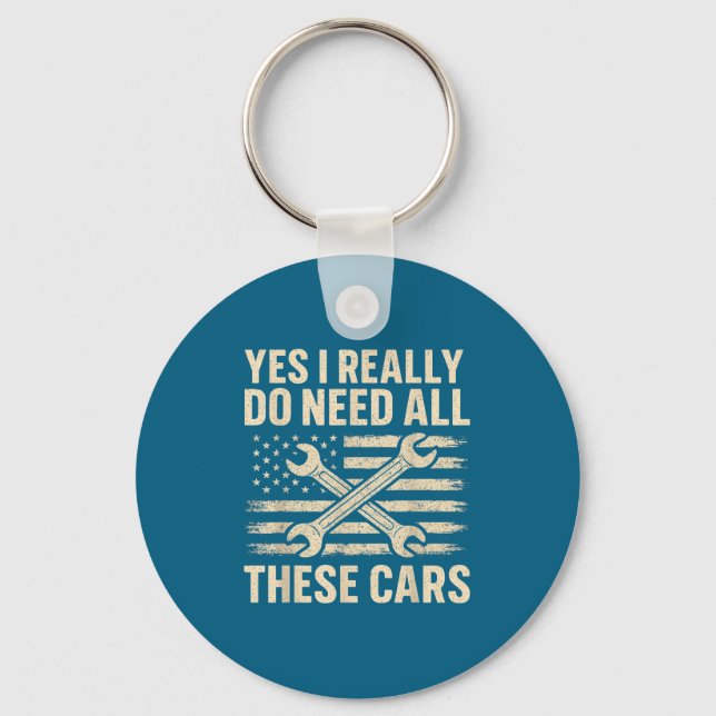 Yes I Really Do Need All These Funny Car Guy Garag Key Ring (Front)