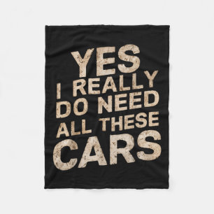 Yes I Really Do Need All These Funny Car Lovers Fo Fleece Blanket