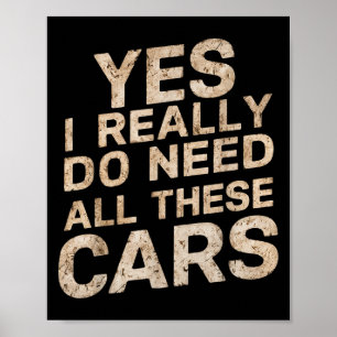 Yes I Really Do Need All These Funny Car Lovers Fo Poster