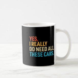 Yes I Really Do Need All These Funny Car Mechanic Coffee Mug