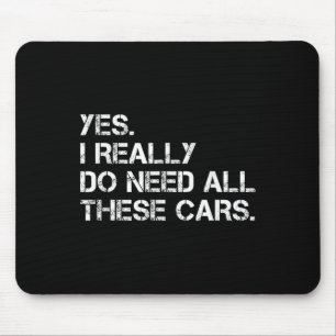 Yes I Really Do Need All These Funny Car Mouse Pad