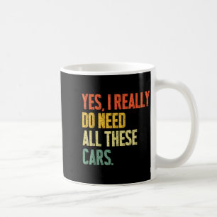 Yes I Really Do Need All These Garage Funny Men Coffee Mug