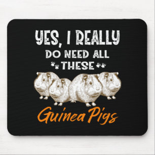 Yes, I Really Do Need All These Guinea Pigs Mouse Pad
