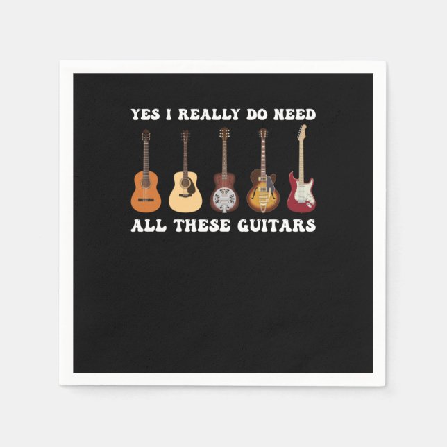 Yes I Really Do Need All These Guitars Napkin (Front)