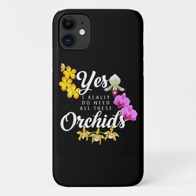 Yes I Really Do Need All These Orchids Case-Mate iPhone Case (Back)