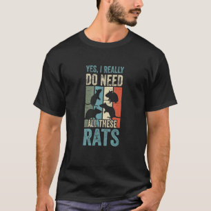 Yes I Really Do Need All These Rats Animal Rodent  T-Shirt