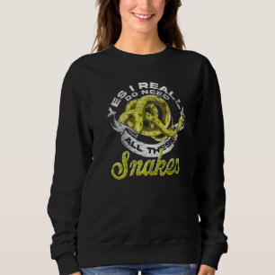 Yes I Really Do Need All These Snakes Reptile Sna Sweatshirt