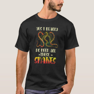 Yes I Really Do Need All These Snakes Reptile  Sna T-Shirt