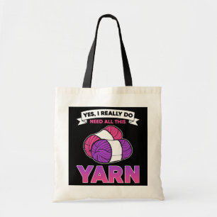 Yes I Really Do Need All This Yarn Crocheting Tote Bag