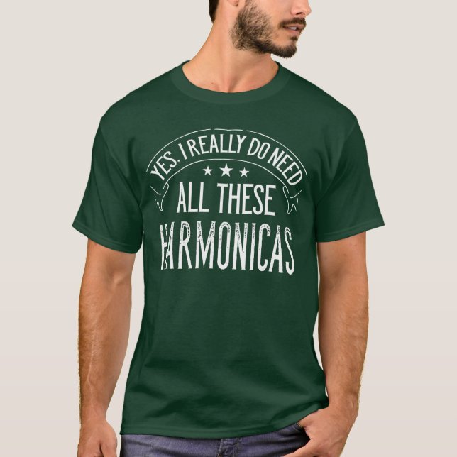 Yes I Really Do Need Allhese Harmonicas Music funn T-Shirt (Front)