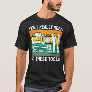 Yes I Really Need All These Tools Woodwokring Carp T-Shirt