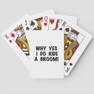 Yes I Ride a Broom Playing Cards