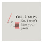 yes i sew no i won't hem your pants seamstress