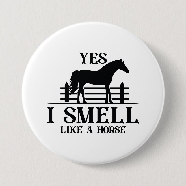 Yes I Smell Like A Horse 7.5 Cm Round Badge (Front)