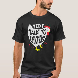 Yes I Speak To Chickens - Fun Chicken Farmer T-Shirt