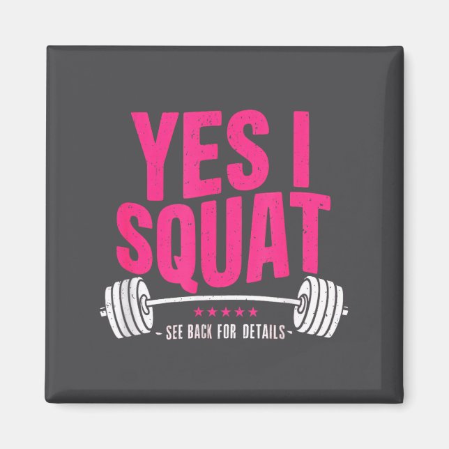 Yes I Squat See Back For Details Funny Gym Workout Magnet (Front)