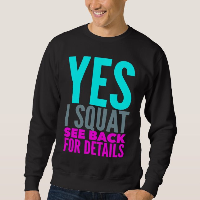 Yes I Squat See Back For Details Funny Workout Exe Sweatshirt (Front)