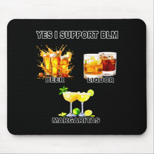 Yes i support blm beer liquor margaritas  mouse pad
