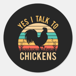 Yes I Talk To Chickens - Funny Farmer Love Chicken Classic Round Sticker
