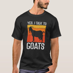 Yes I Talk To Goats Local Farm Goats Farmer T-Shirt