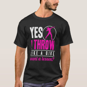 Yes I Throw Lika A Girl Shot Putter Track And Fiel T-Shirt