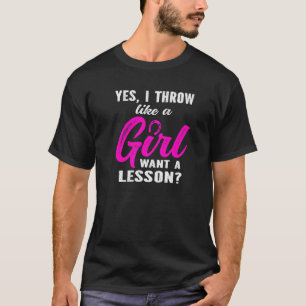 Yes i throw like a Girl Horseshoe Pitching Throwin T-Shirt