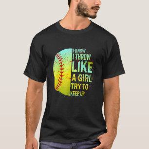 Yes I Throw Like A Girl Want A Lesson Softball Mom T-Shirt