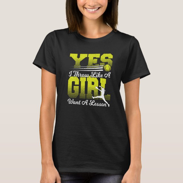 Yes I Throw Like A Girl Want A Lesson Softball Pla T-Shirt (Front)