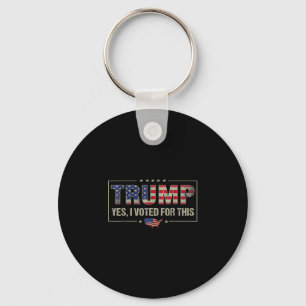 Yes I Voted For This Trump - Patriotic Political E Key Ring