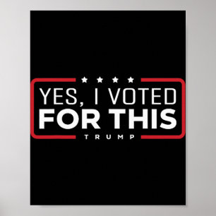 Yes I Voted For This Trump - Patriotic Political E Poster