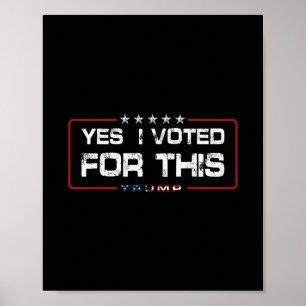 Yes I Voted For This Trump - Patriotic Political E Poster