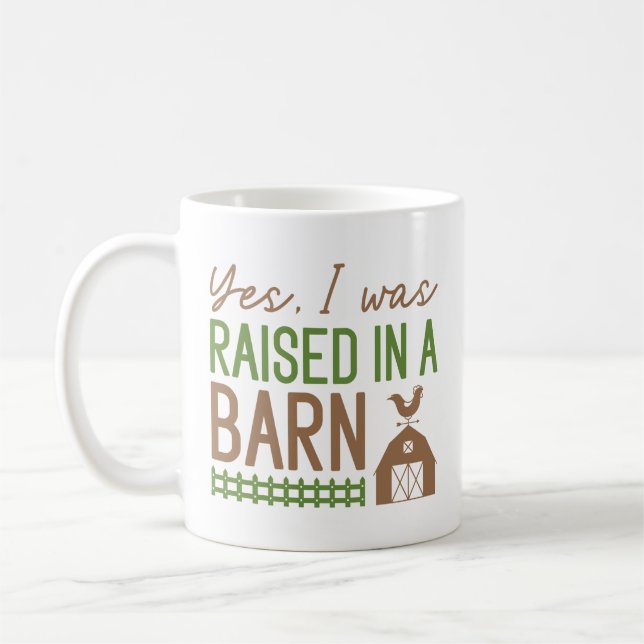 Yes I Was Raised In A Barn Coffee Mug (Left)