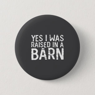 Yes I Was Raised In A Barn Funny Horse Cattle Farm 6 Cm Round Badge