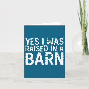 Yes I Was Raised In A Barn Funny Horse Cattle Farm Card