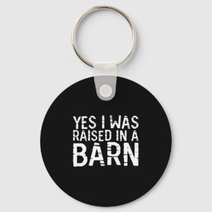 Yes I Was Raised In A Barn Funny Horse Cattle Farm Key Ring