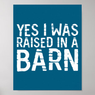 Yes I Was Raised In A Barn Funny Horse Cattle Farm Poster