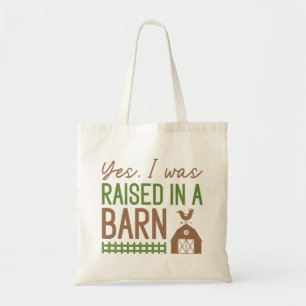 Yes I Was Raised In A Barn Tote Bag