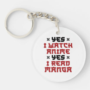 Yes I Watch Anime Yes I Read Manga Key Ring
