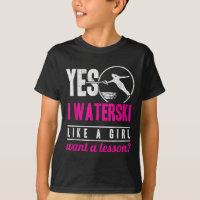 Yes I Waterski Like A Girl Want A Lesson Water Ski