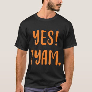 Yes I yam my sweet potato for matching couple than T-Shirt