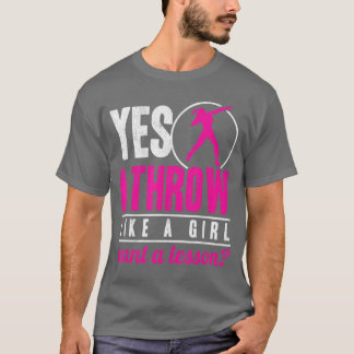 Yes Ihrow Lika A Girl Shot Putterrack and Field Sh T-Shirt